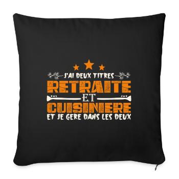 J'ai deux titres Retraite et Cuisinière. Cadeau - Housse de coussin décorative 45 x 45 cm - noir - Devant