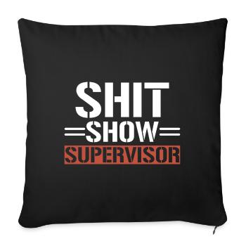 Shit Show Supervisor - Sofa pillowcase 17,3'' x 17,3'' (45 x 45 cm) - black - Front