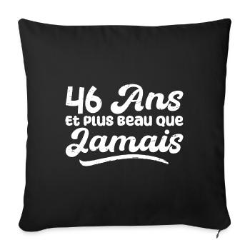 46 Ans Et Plus Beau Que Jamais, Anniversaire Homme - Housse de coussin décorative 45 x 45 cm - noir - Devant