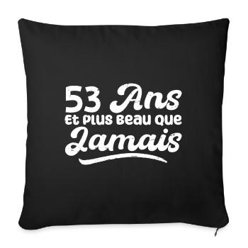 53 Ans Et Plus Beau Que Jamais, Anniversaire Homme - Housse de coussin décorative 45 x 45 cm - noir - Devant