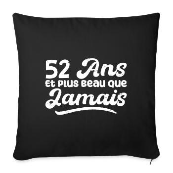 52 Ans Et Plus Beau Que Jamais, Anniversaire Homme - Housse de coussin décorative 45 x 45 cm - noir - Devant