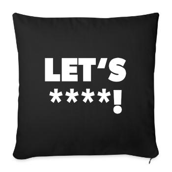 Let's ****! in weiß - Sofakissenbezug 45 x 45 cm - Schwarz - Vorne