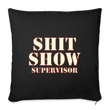 Shit Show Supervisor - Sofakissenbezug 45 x 45 cm - Schwarz - Vorne