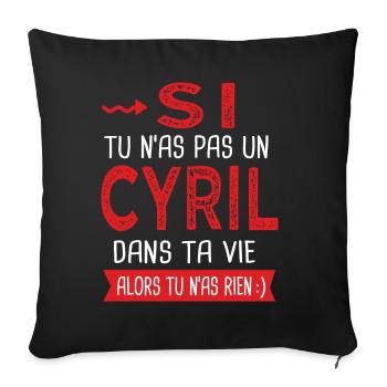 Cyril Si tu n as pas un cyril dans ta vie - Housse de coussin décorative 45 x 45 cm - noir - Devant