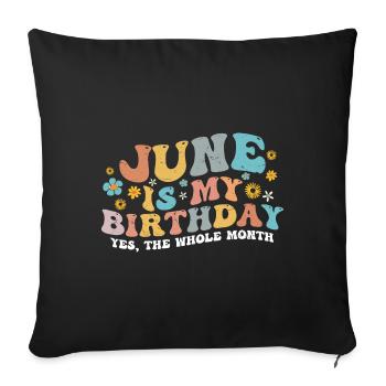 June Is My Birthday Month, Funny Birthday Month - Housse de coussin décorative 45 x 45 cm - noir - Devant
