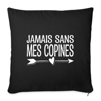 Jamais sans mes copines. Cadeau copine. - Housse de coussin décorative 45 x 45 cm - noir - Devant