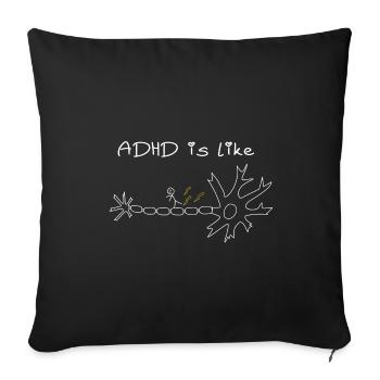 Adhd is like - Sofa pillowcase 17,3'' x 17,3'' (45 x 45 cm) - black - Front
