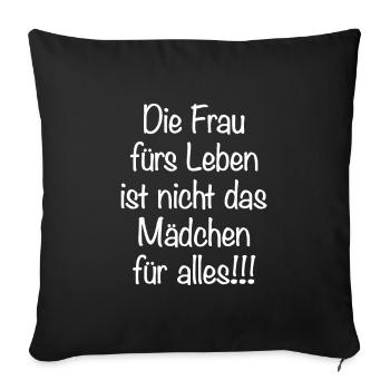 Die Frau Für Leben Ist Nicht Das Mädchen Für Alles - Sofakissenbezug 45 x 45 cm - Schwarz - Vorne