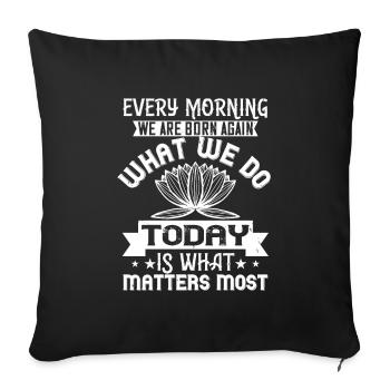 Every morning we are born again - Sofa pillowcase 17,3'' x 17,3'' (45 x 45 cm) - black - Front