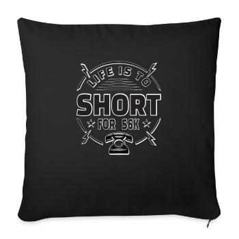 Life is too short for 56k Nerd Gamer Gift - Sofa pillowcase 17,3'' x 17,3'' (45 x 45 cm) - black - Front