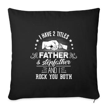 I have 2 titles father & stepfather - Sofa pillowcase 17,3'' x 17,3'' (45 x 45 cm) - black - Front