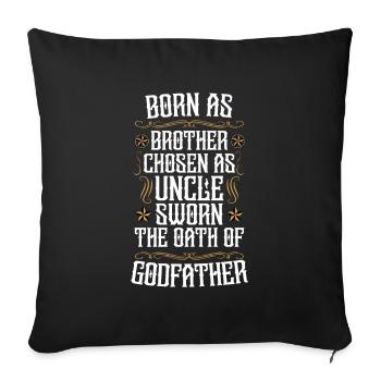 Brother born uncle chosen godfather oath - Sofa pillowcase 17,3'' x 17,3'' (45 x 45 cm) - black - Front