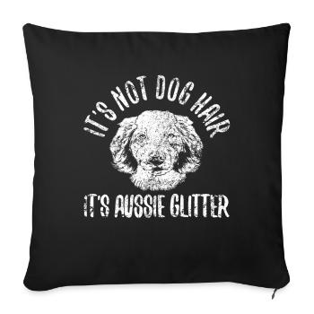 Its not dog Hair its Aussie Glitter - Sofakissenbezug 45 x 45 cm - Schwarz - Vorne
