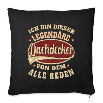 Dachdecker ich bin dieser legendäre Dachdecker - Sofakissenbezug 45 x 45 cm - Schwarz - Vorne