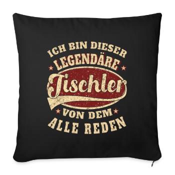Tischler ich bin dieser legendäre Tischler - Sofakissenbezug 45 x 45 cm - Schwarz - Vorne