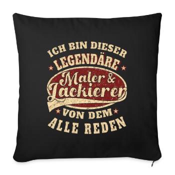 Maler und Lackierer ich bin dieser legendäre - Sofakissenbezug 45 x 45 cm - Schwarz - Vorne