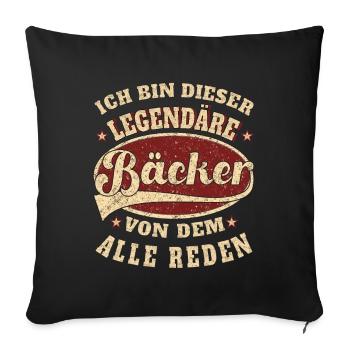 Bäcker Spruch ich bin dieser legendäre Bäcker - Sofakissenbezug 45 x 45 cm - Schwarz - Vorne
