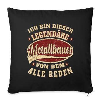 Metallbauer ich bin dieser legendäre Metallbauer - Sofakissenbezug 45 x 45 cm - Schwarz - Vorne