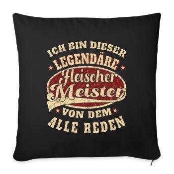 Fleischer Meister ich bin dieser legendäre - Sofakissenbezug 45 x 45 cm - Schwarz - Vorne