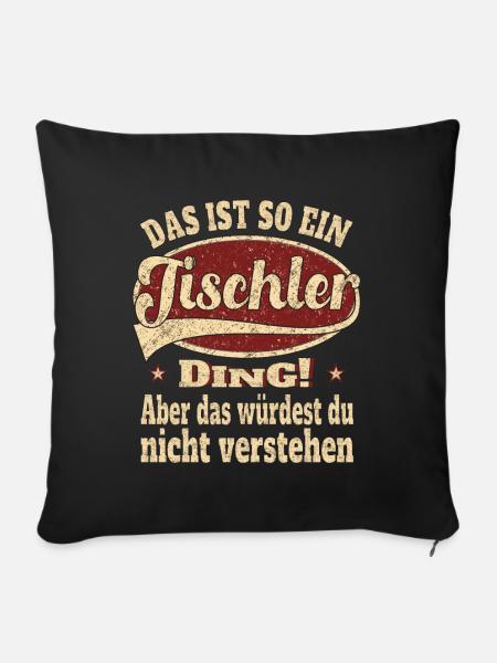 Tischler Das ist so ein Tischler - Sofakissenbezug 45 x 45 cm - Schwarz