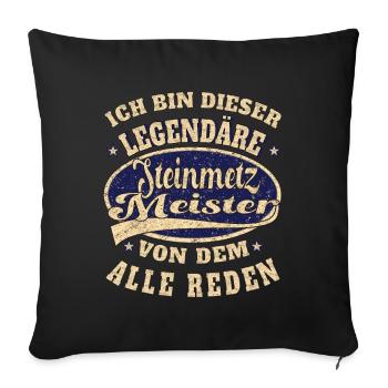 Steinmetz Meister ich bin dieser legendäre - Sofakissenbezug 45 x 45 cm - Schwarz - Vorne