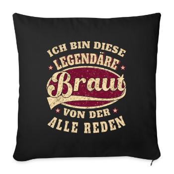 Braut ich bin dieser legendäre Braut - Sofakissenbezug 45 x 45 cm - Schwarz - Vorne