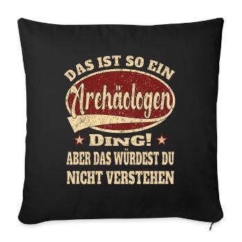 Archäologe Ich bin dieser legendäre Archäologe - Sofakissenbezug 45 x 45 cm - Schwarz - Vorne