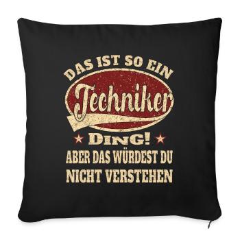 Techniker ist so ein Techniker Ding - Sofakissenbezug 45 x 45 cm - Schwarz - Vorne