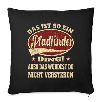 Pfadfinder das ist so ein Pfadfinder Ding - Sofakissenbezug 45 x 45 cm - Schwarz - Vorne