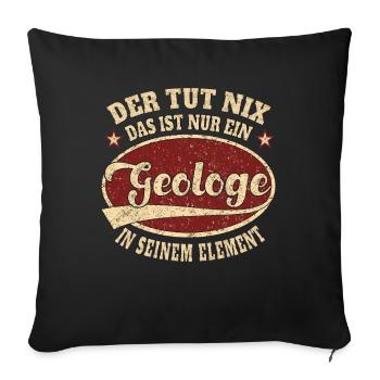 Geologe der tut nix das ist nur ein Geologe - Sofakissenbezug 45 x 45 cm - Schwarz - Vorne