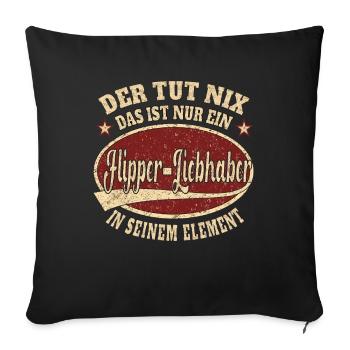 Flipper-liebhaher der tut nix das ist nur ein - Sofakissenbezug 45 x 45 cm - Schwarz - Vorne