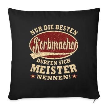 Korbmacher Meister nur die Besten - Sofakissenbezug 45 x 45 cm - Schwarz - Vorne