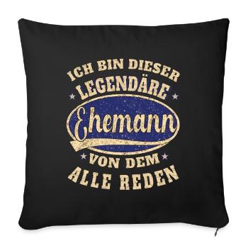 Ehemann ich bin dieser legendäre - Sofakissenbezug 45 x 45 cm - Schwarz - Vorne