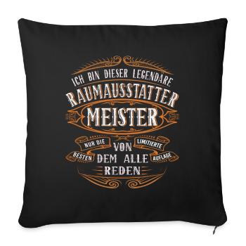 Raumausstatter Meister Ich bin dieser legendäre - Sofakissenbezug 45 x 45 cm - Schwarz - Vorne