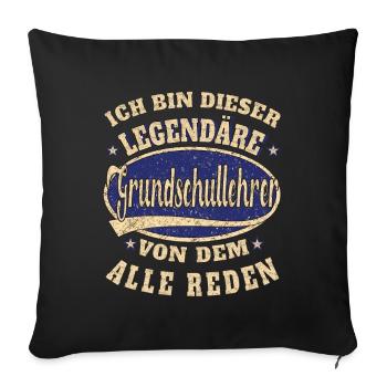 Grundschullehrer Ich bin dieser legendäre - Sofakissenbezug 45 x 45 cm - Schwarz - Vorne