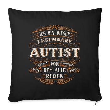 Autist Ich bin dieser legendäre Autist - Sofakissenbezug 45 x 45 cm - Schwarz - Vorne