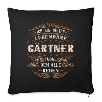 Gärtner ich bin dieser legendäre Gärtner - Sofakissenbezug 45 x 45 cm - Schwarz - Vorne