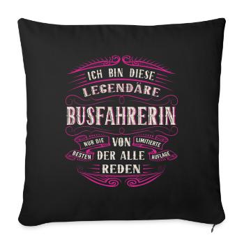 Busfahrerin ich bin dieser legendäre Busfahrer - Sofakissenbezug 45 x 45 cm - Schwarz - Vorne