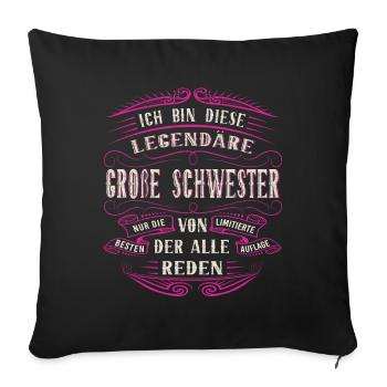 Große Schwester Ich bin diese legendäre Schwester - Sofakissenbezug 45 x 45 cm - Schwarz - Vorne