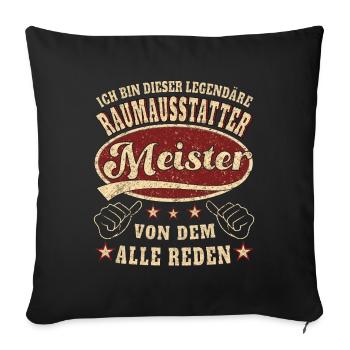 Raumausstatter Meister Ich bin dieser legendäre - Sofakissenbezug 45 x 45 cm - Schwarz - Vorne