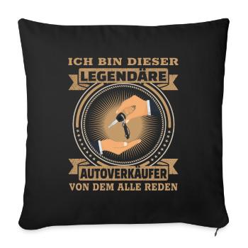 Autoverkäufer Ich bin dieser legendäre - Sofakissenbezug 45 x 45 cm - Schwarz - Vorne