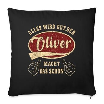 Oliver alles wird gut der Oliver macht das schon - Sofakissenbezug 45 x 45 cm - Schwarz - Vorne