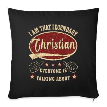 Christian i am that legendary Christian - Sofakissenbezug 45 x 45 cm - Schwarz - Vorne