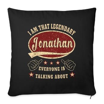 Jonathan i am that legendary Jonathan - Sofa pillowcase 17,3'' x 17,3'' (45 x 45 cm) - black - Front