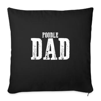 Poodle Dad - Sofa pillowcase 17,3'' x 17,3'' (45 x 45 cm) - black - Front