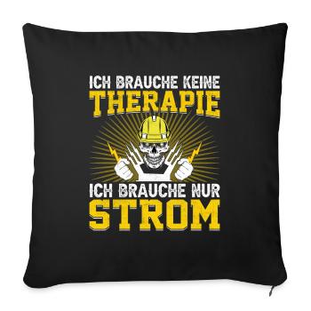 Ich Brauche keine Therapie Elektriker Geschenk - Sofakissenbezug 45 x 45 cm - Schwarz - Vorne