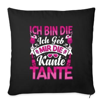 Ich bin die ich geb mir die Kante Tante - Sofakissenbezug 45 x 45 cm - Schwarz - Vorne