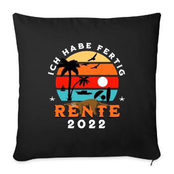 Rente 2022 ich habe fertig Rentner - Sofakissenbezug 45 x 45 cm - Schwarz - Vorne