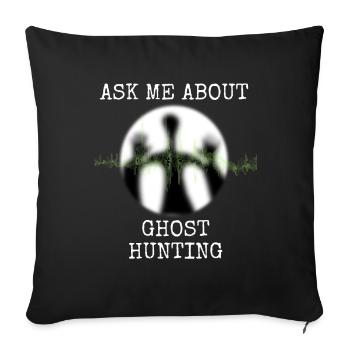 Ghost Hunting Ask Me About Ghost Hunting - Sofa pillowcase 17,3'' x 17,3'' (45 x 45 cm) - black - Front