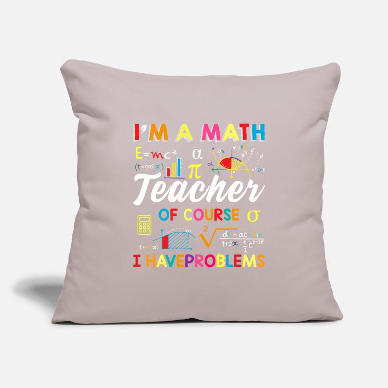 Funny Math Quote Math Teacher Math Sayings Sofa pillowcase 17,3'' x 17,3'' (45 x 45 cm)